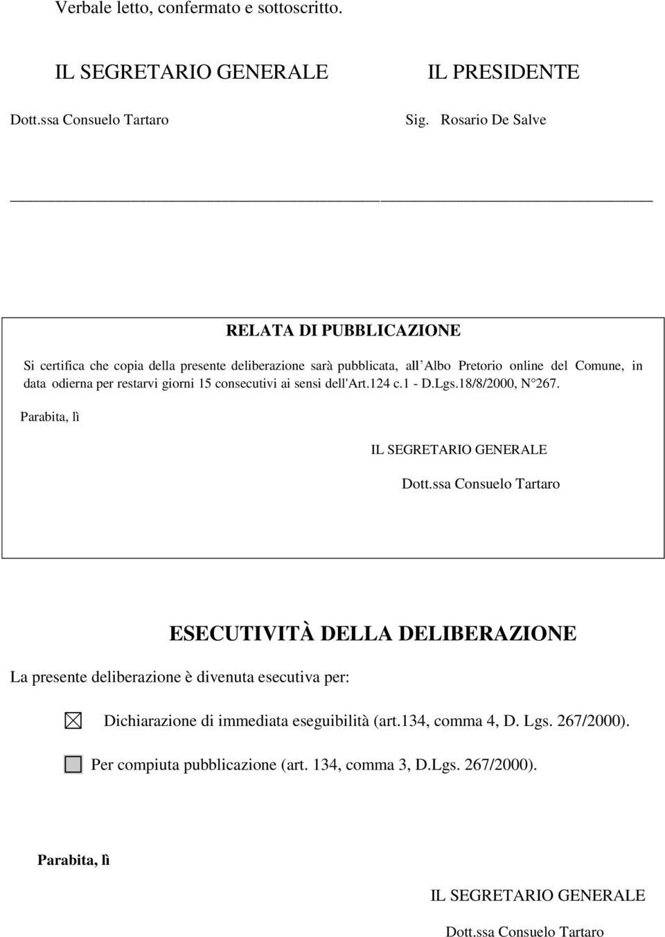 Comune, in data odierna per restarvi giorni 15 consecutivi ai sensi dell'art.124 c.1 - D.Lgs.18/8/2000, N 267.