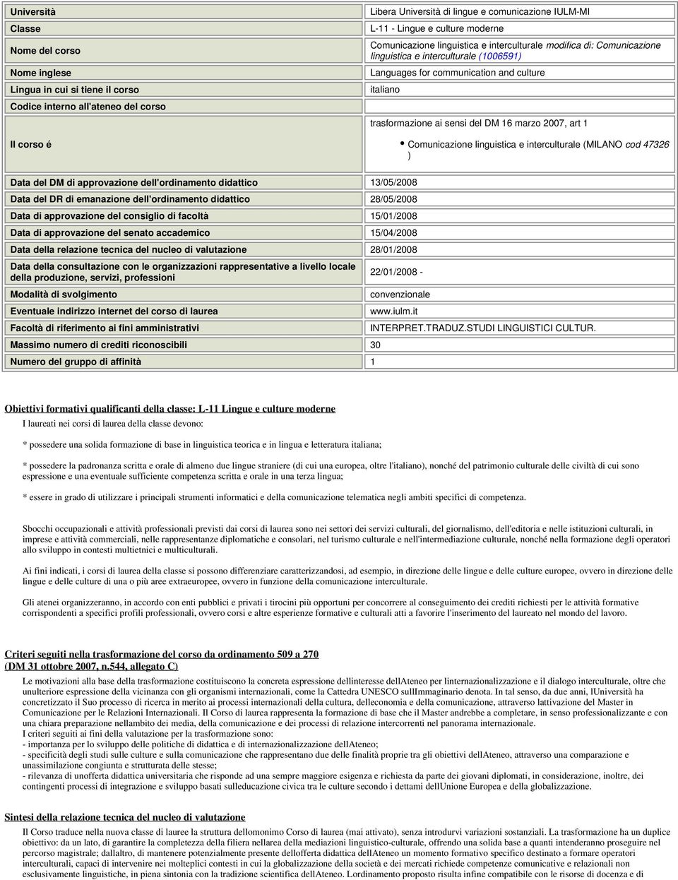 del DM 16 marzo 2007, art 1 Comunicazione linguistica e interculturale (MILANO cod 47326 ) Data del DM di approvazione dell'ordinamento didattico 13/05/2008 Data del DR di emanazione dell'ordinamento