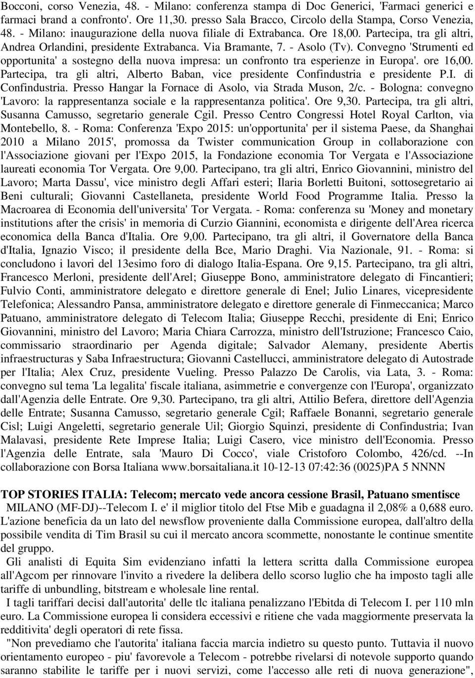 Convegno 'Strumenti ed opportunita' a sostegno della nuova impresa: un confronto tra esperienze in Europa'. ore 16,00.