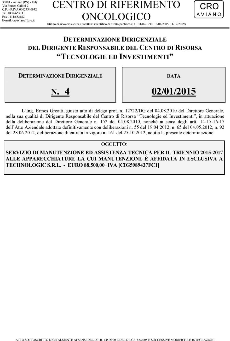 4 DATA 02/01/2015 L Ing. Ermes Greatti, giusto atto di delega prot. n. 12722/DG del 04.08.