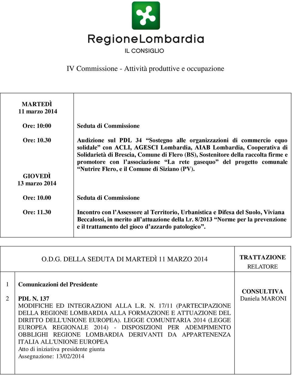 Flero (BS), Sostenitore della raccolta firme e promotore con l associazione La rete gasequo del progetto comunale Nutrire Flero, e il Comune di Siziano (PV).