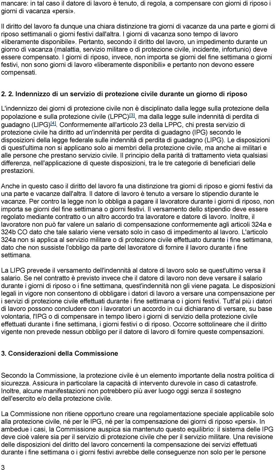 I giorni di vacanza sono tempo di lavoro «liberamente disponibile».