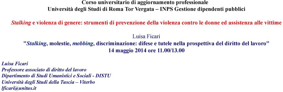 mobbing, discriminazione: difese e tutele nella prospettiva del diritto del lavoro" 14 maggio 2014 ore 11.00/13.