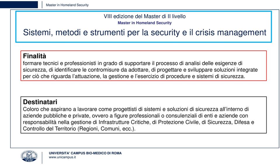 riguarda l attuazione, la gestione e l esercizio di procedure e sistemi di sicurezza.