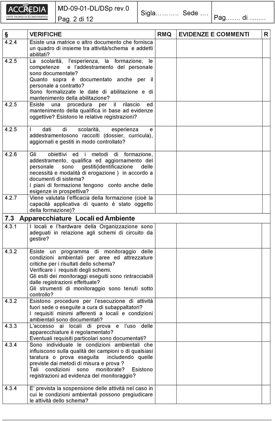 5 Esiste una procedura per il rilascio ed mantenimento della qualifica in base ad evidenze oggettive? Esistono le relative registrazioni? 4.2.