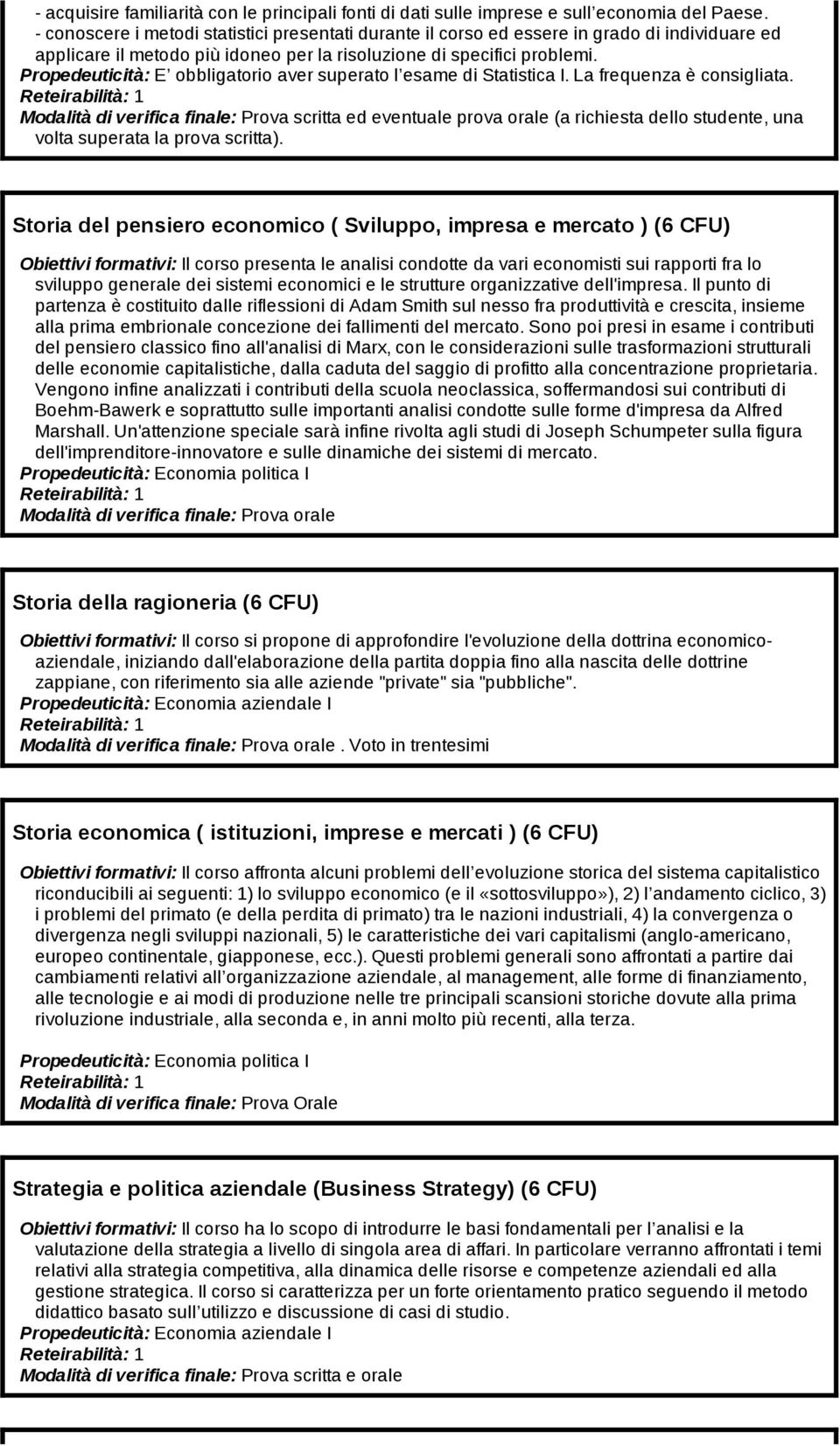 Propedeuticità: E obbligatorio aver superato l esame di Statistica I. La frequenza è consigliata.