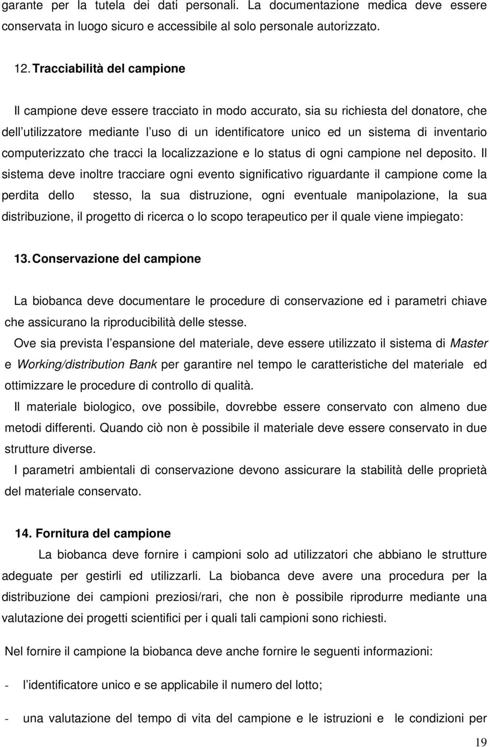 inventario computerizzato che tracci la localizzazione e lo status di ogni campione nel deposito.