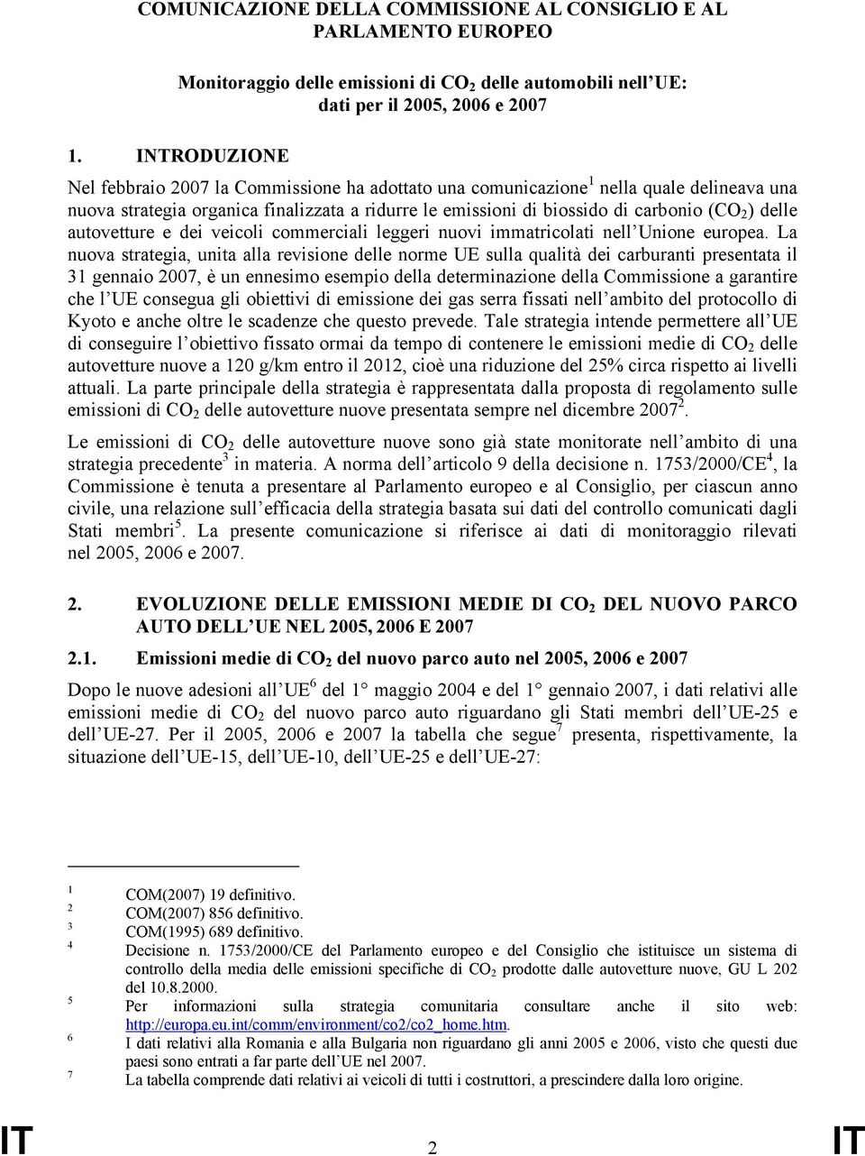 autovetture e dei veicoli commerciali leggeri nuovi immatricolati nell Unione europea.