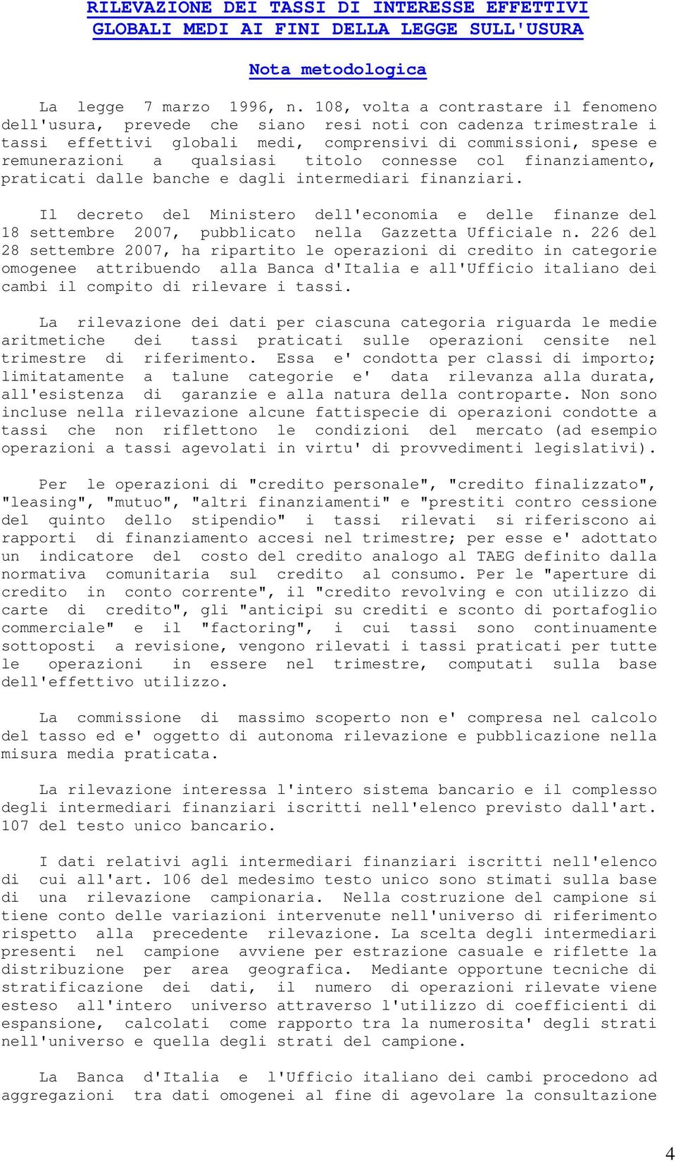 titolo connesse col finanziamento, praticati dalle banche e dagli intermediari finanziari.