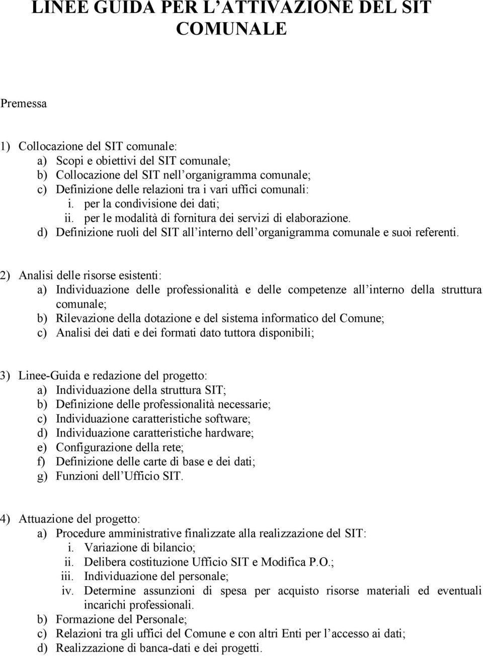 d) Definizione ruoli del SIT all interno dell organigramma comunale e suoi referenti.