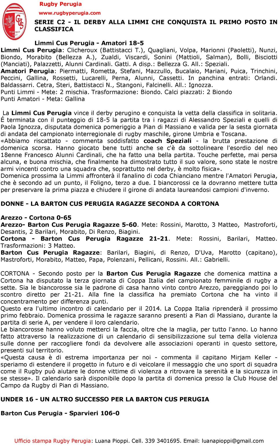 : Bellezza G. All.: Speziali. Amatori Perugia: Piermatti, Rometta, Stefani, Mazzullo, Bucalaio, Mariani, Puica, Trinchini, Peccini, Gallina, Rossetti, Lucarelli, Perna, Alunni, Cassetti.