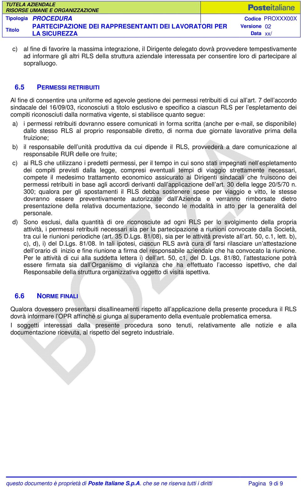 7 dell accordo sindacale del 16/09/03, riconosciuti a titolo esclusivo e specifico a ciascun RLS per l espletamento dei compiti riconosciuti dalla normativa vigente, si stabilisce quanto segue: a) i