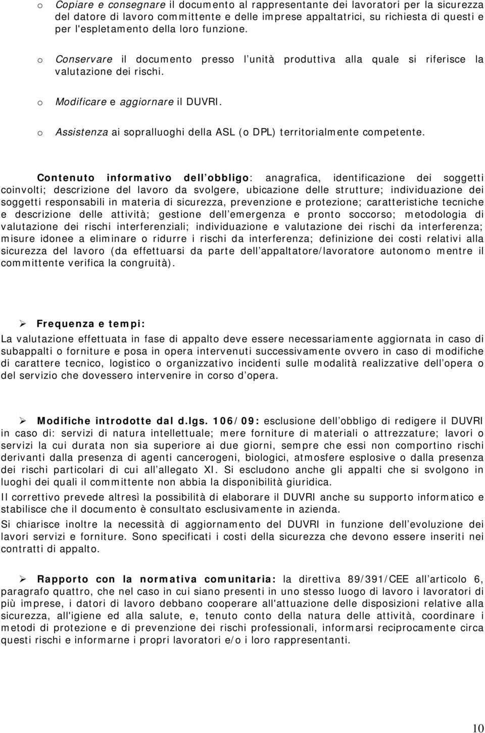 Cntenut infrmativ dell bblig: anagrafica, identificazine dei sggetti cinvlti; descrizine del lavr da svlgere, ubicazine delle strutture; individuazine dei sggetti respnsabili in materia di sicurezza,