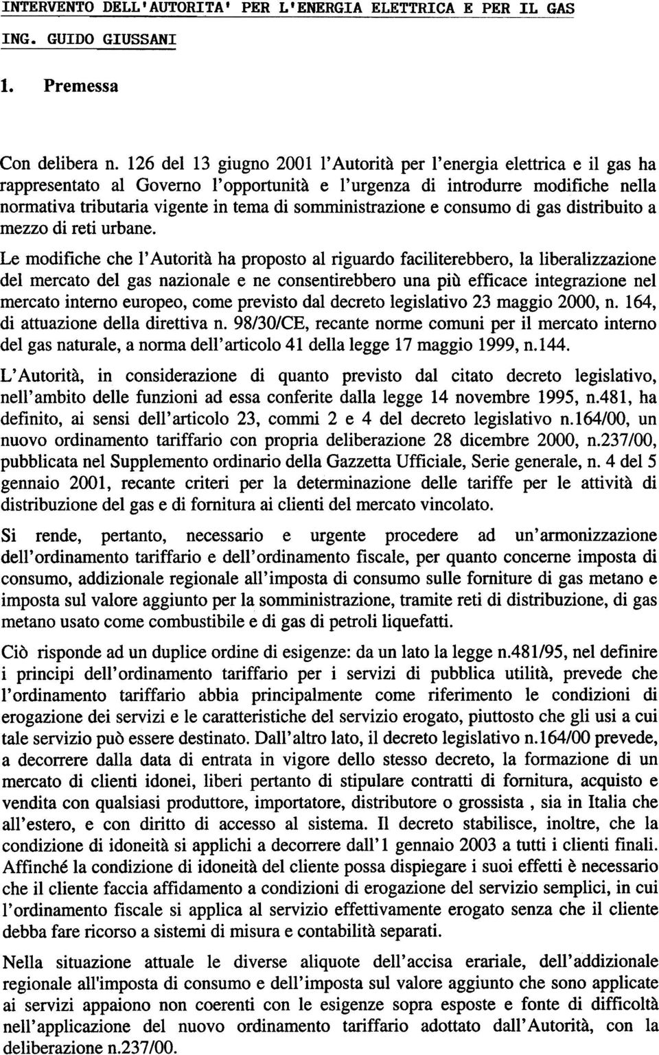 somministrazione e consumo di gas distribuito a mezzo di reti urbane.