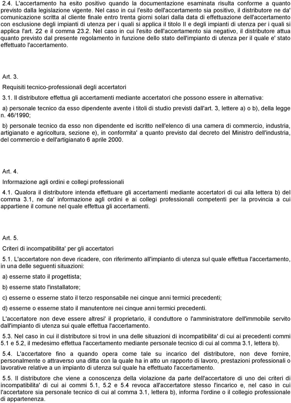 esclusione degli impianti di utenza per i quali si applica il titolo II e degli impianti di utenza per i quali si applica l'art. 22