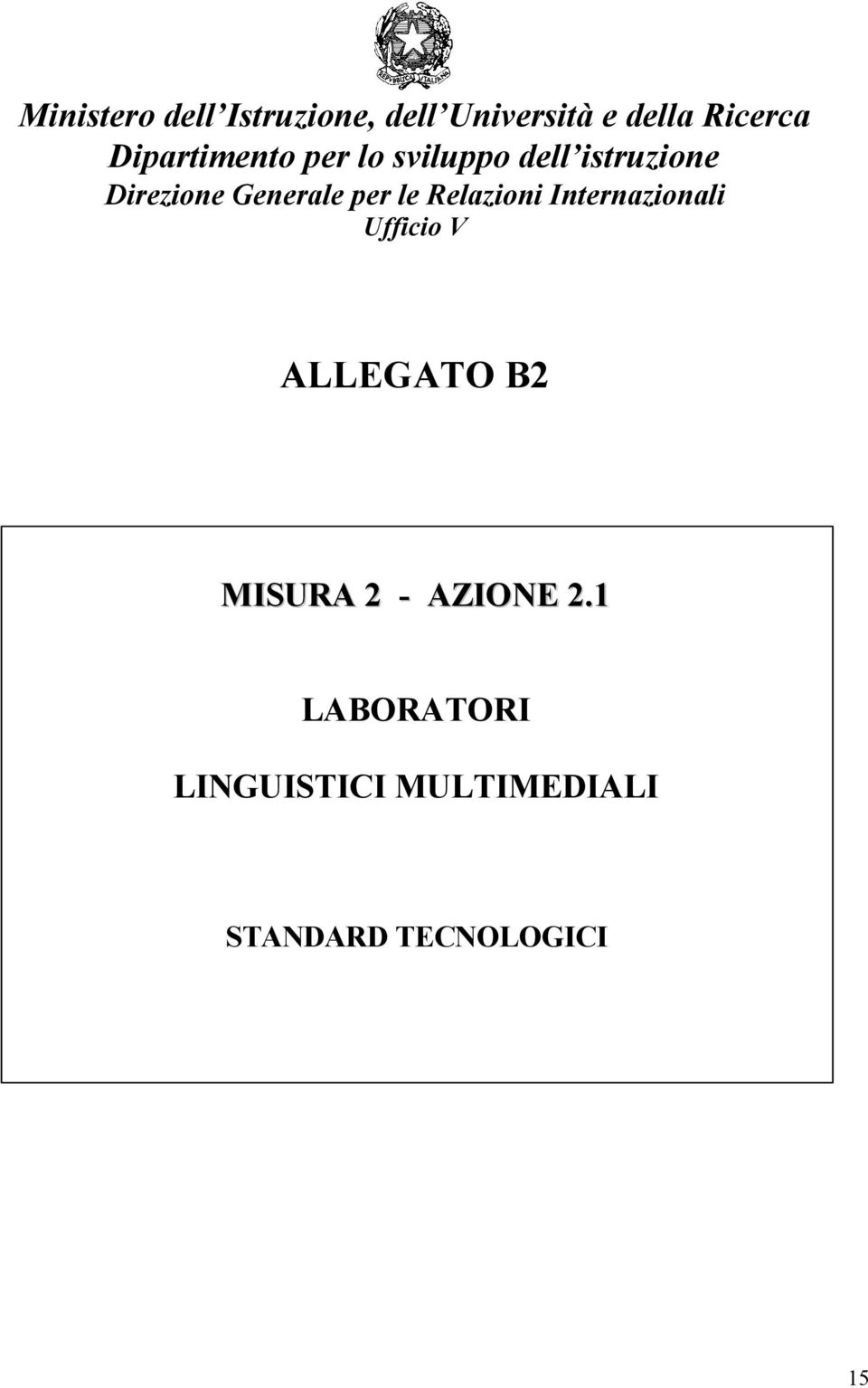 per le Relazioni Internazionali Ufficio V ALLEGATO B2 MISURA 2 -