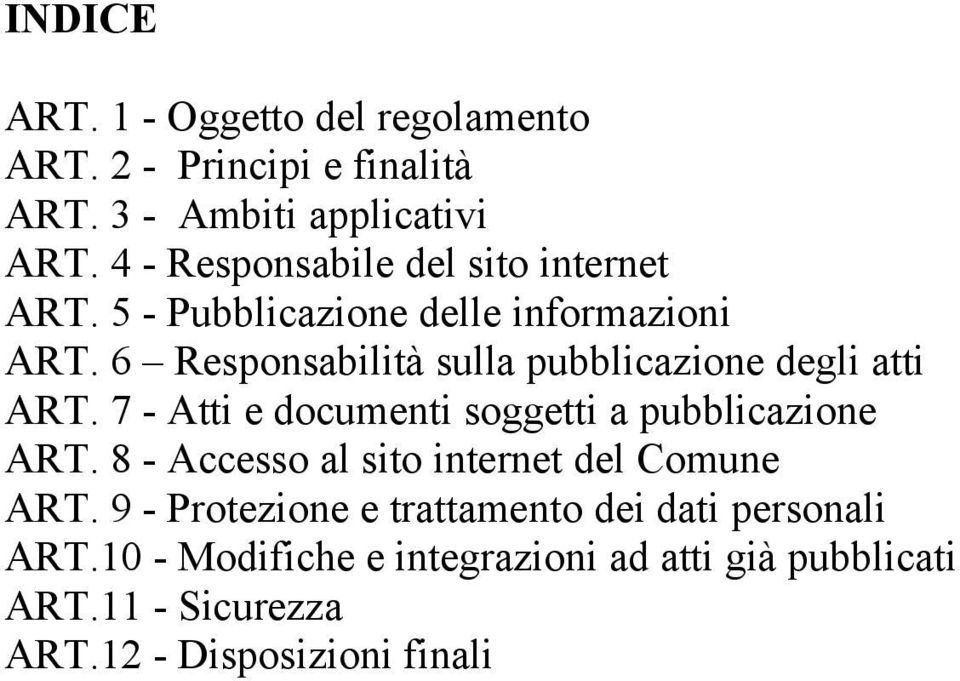 6 Responsabilità sulla pubblicazione degli atti ART. 7 - Atti e documenti soggetti a pubblicazione ART.