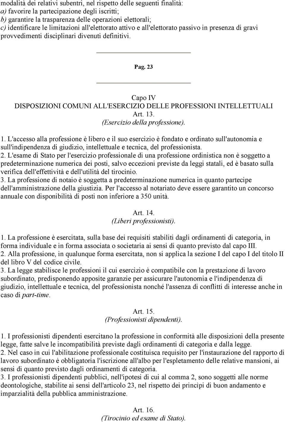 23 Capo IV DISPOSIZIONI COMUNI ALL'ESERCIZIO DELLE PROFESSIONI INTELLETTUALI Art. 13