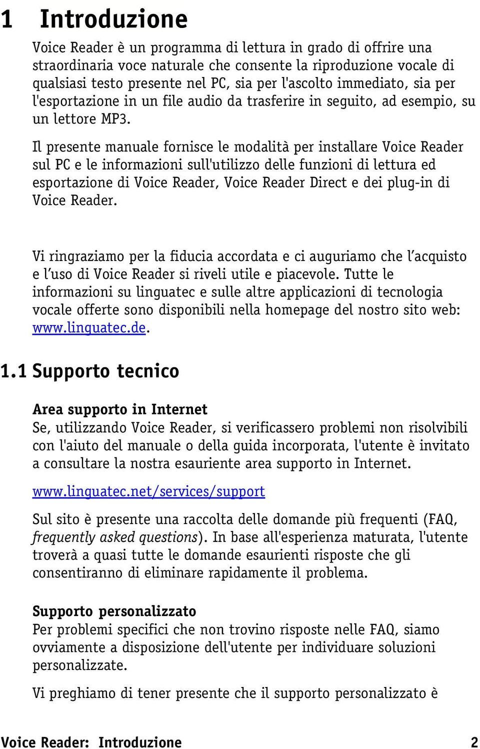 Il presente manuale fornisce le modalità per installare Voice Reader sul PC e le informazioni sull'utilizzo delle funzioni di lettura ed esportazione di Voice Reader, Voice Reader Direct e dei