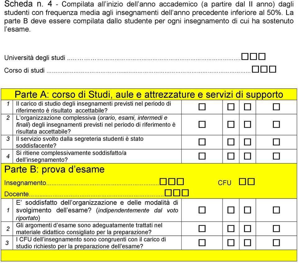 .. Parte A: corso di Studi, aule e attrezzature e servizi di supporto 1 Il carico di studio degli insegnamenti previsti nel periodo di riferimento è risultato accettabile?