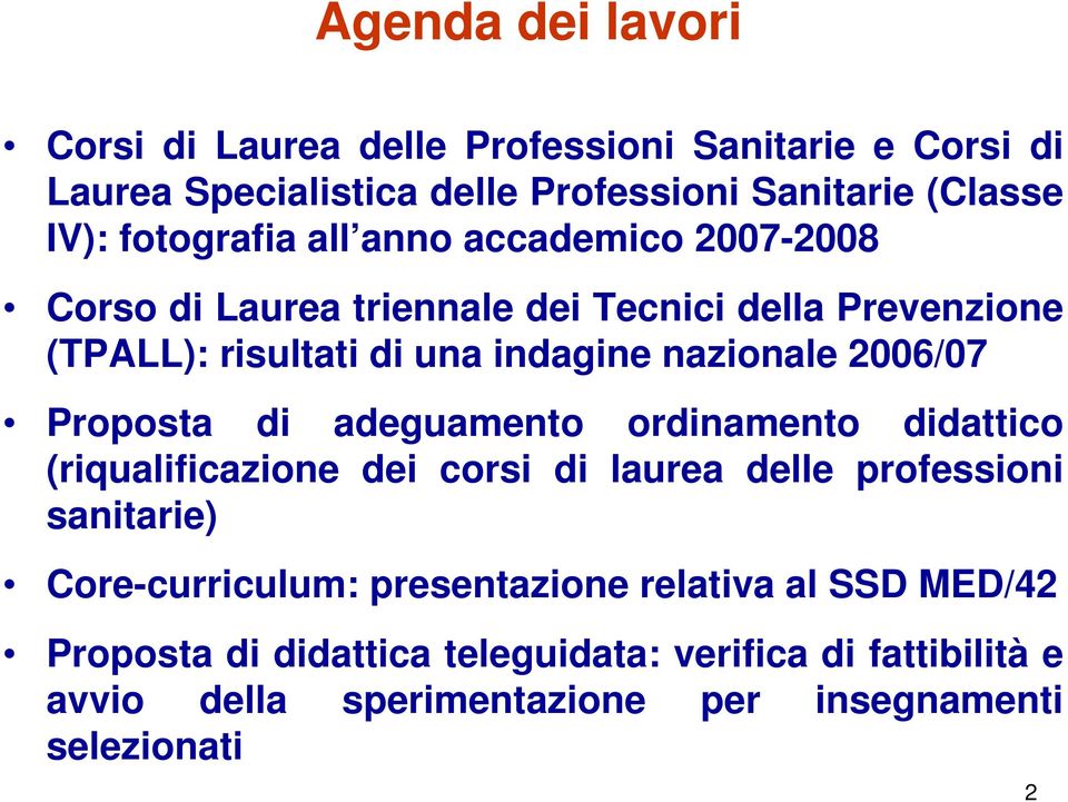 2006/07 Proposta di adeguamento ordinamento didattico (riqualificazione dei corsi di laurea delle professioni sanitarie) Core-curriculum: