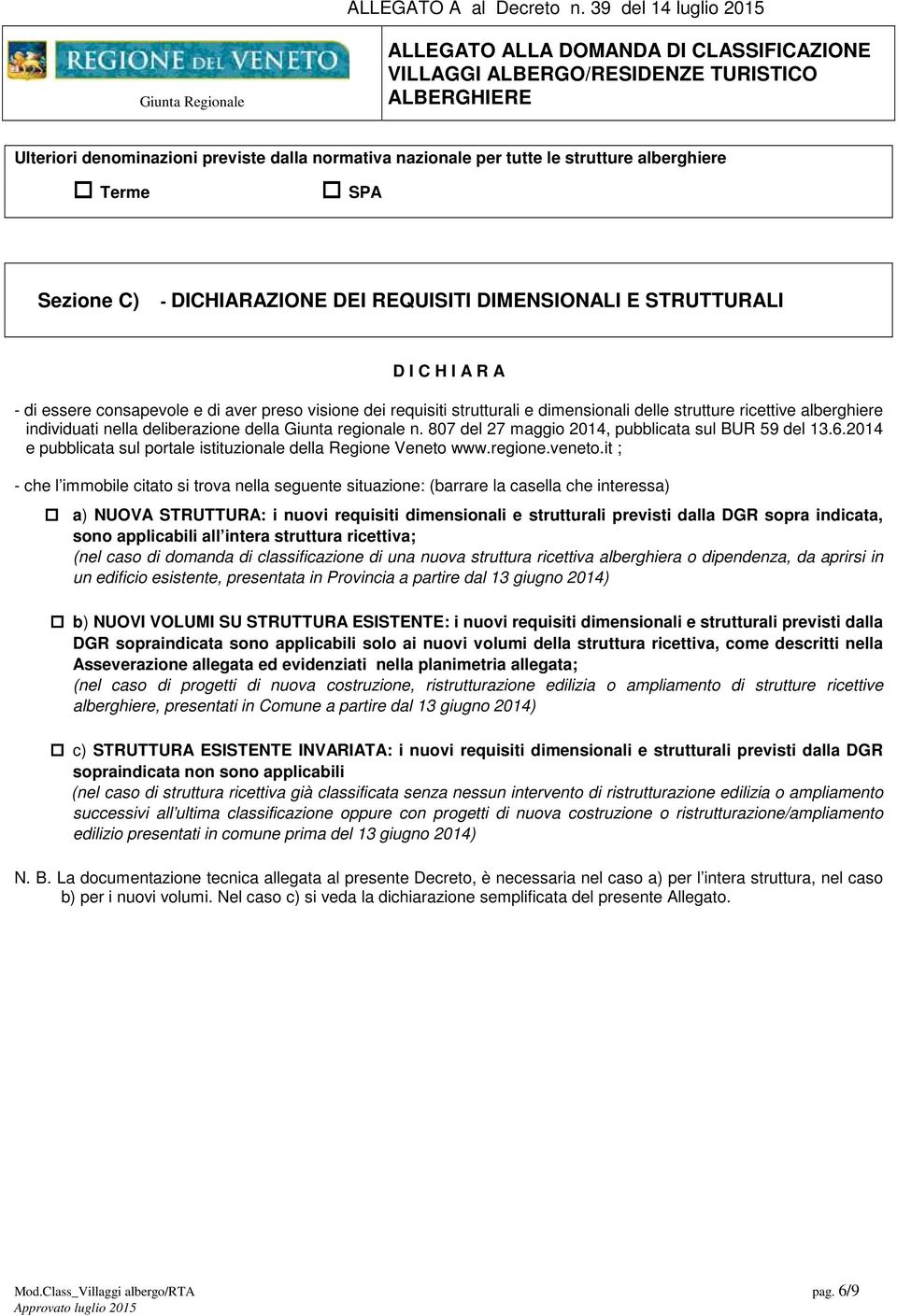 807 del 27 maggio 2014, pubblicata sul BUR 59 del 13.6.2014 e pubblicata sul portale istituzionale della Regione Veneto www.regione.veneto.