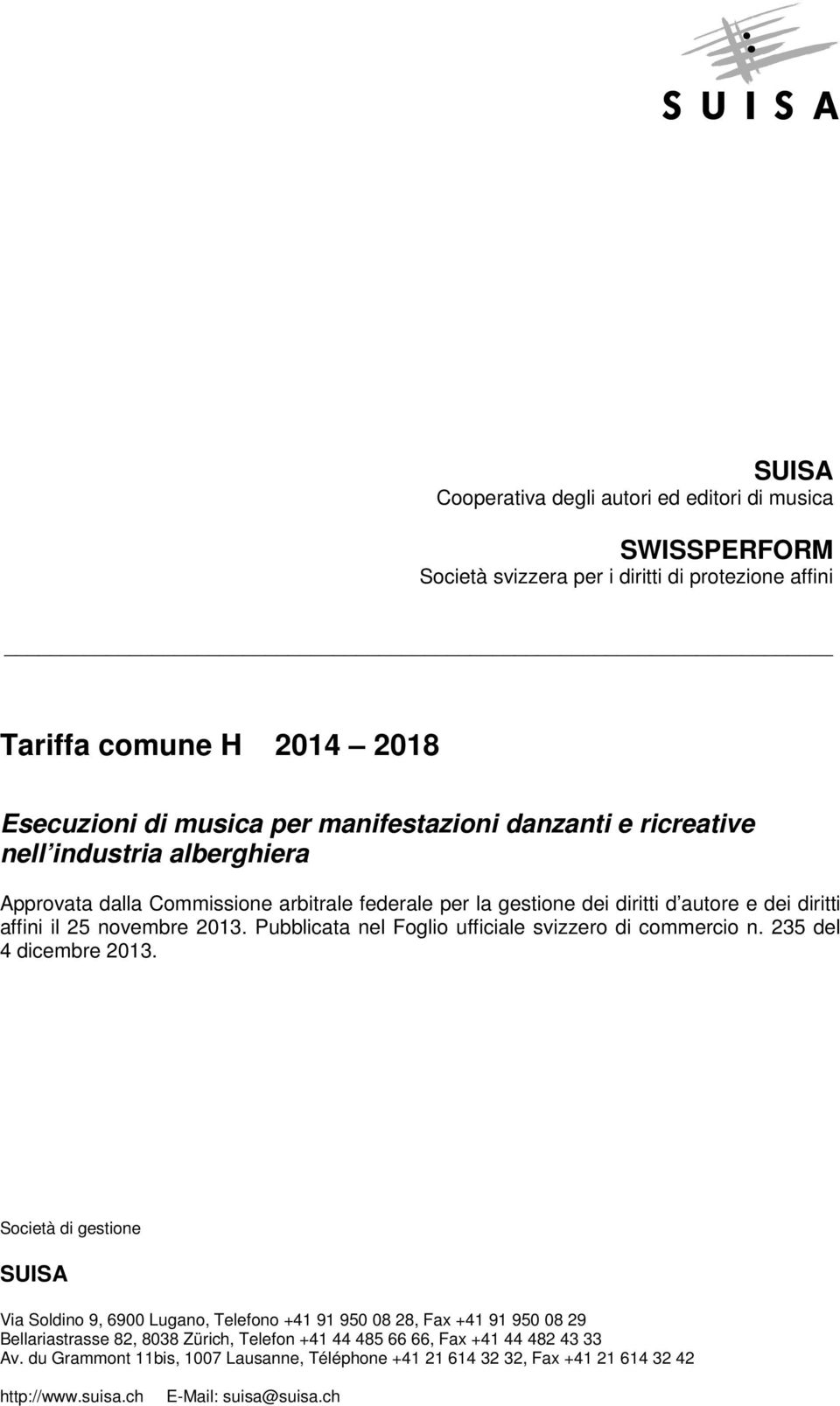 Pubblicata nel Foglio ufficiale svizzero di commercio n. 235 del 4 dicembre 2013.