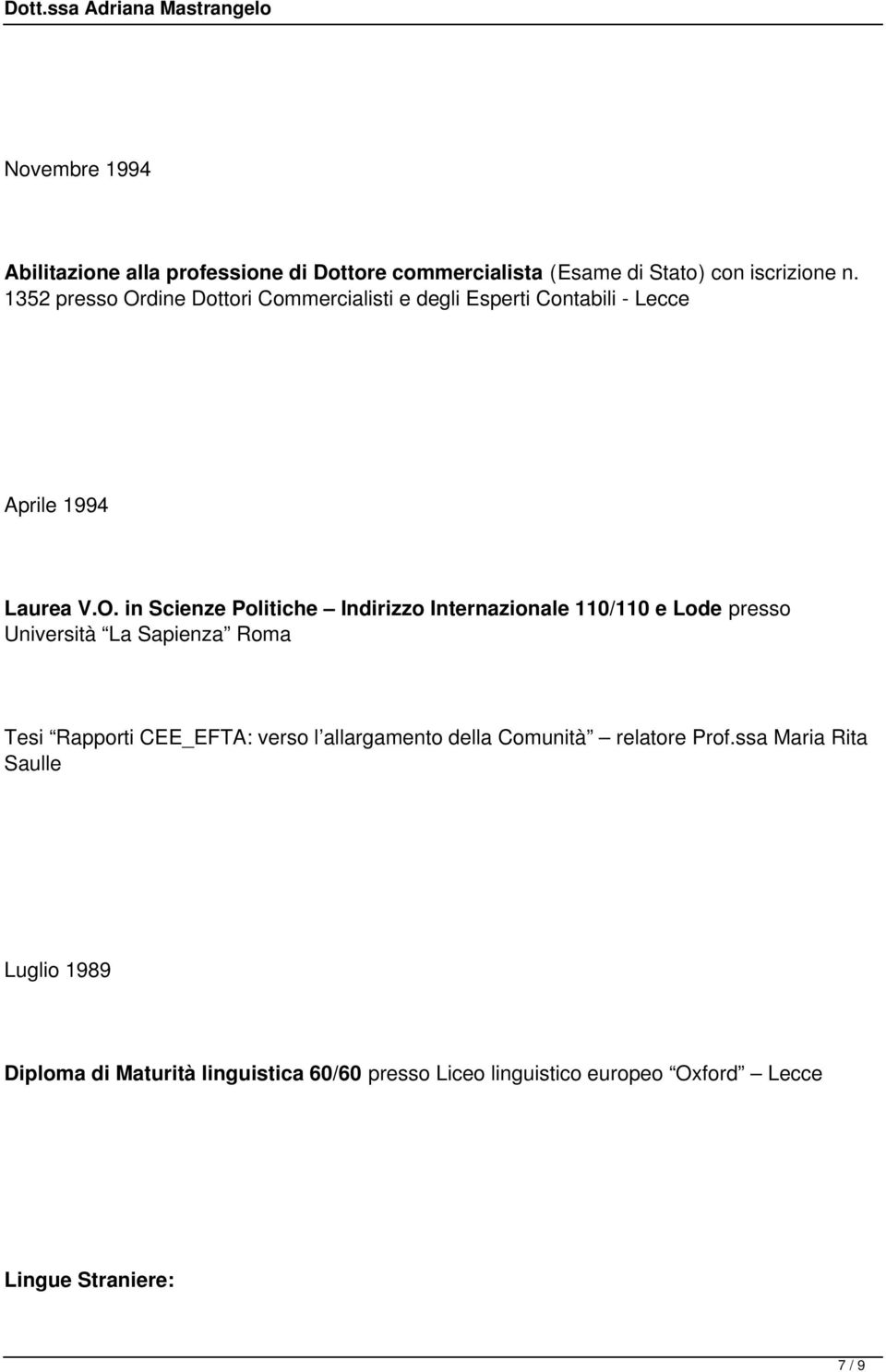 dine Dottori Commercialisti e degli Esperti Contabili - Lecce Aprile 1994 Laurea V.O.