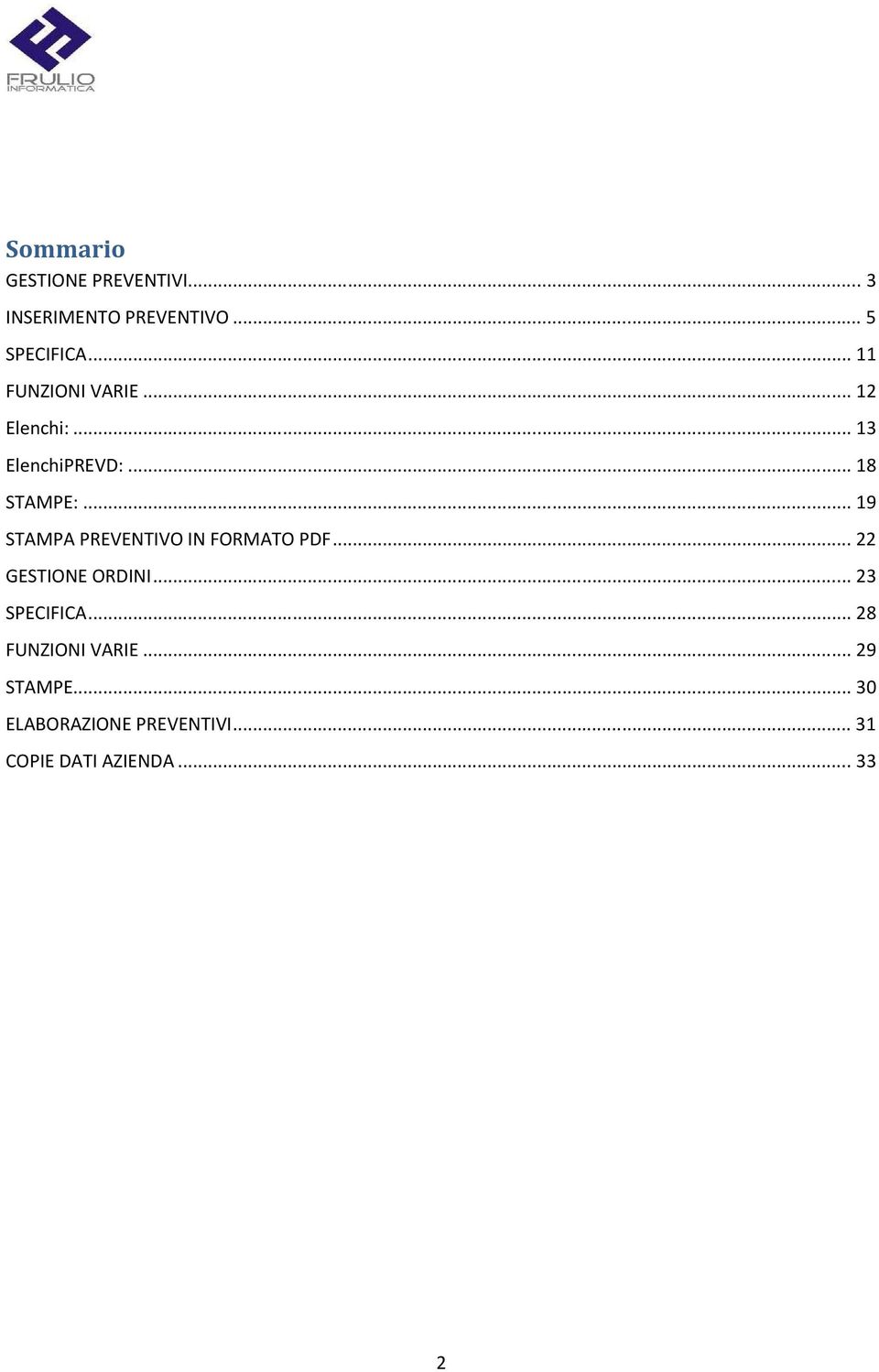 .. 19 STAMPA PREVENTIVO IN FORMATO PDF... 22 GESTIONE ORDINI... 23 SPECIFICA.