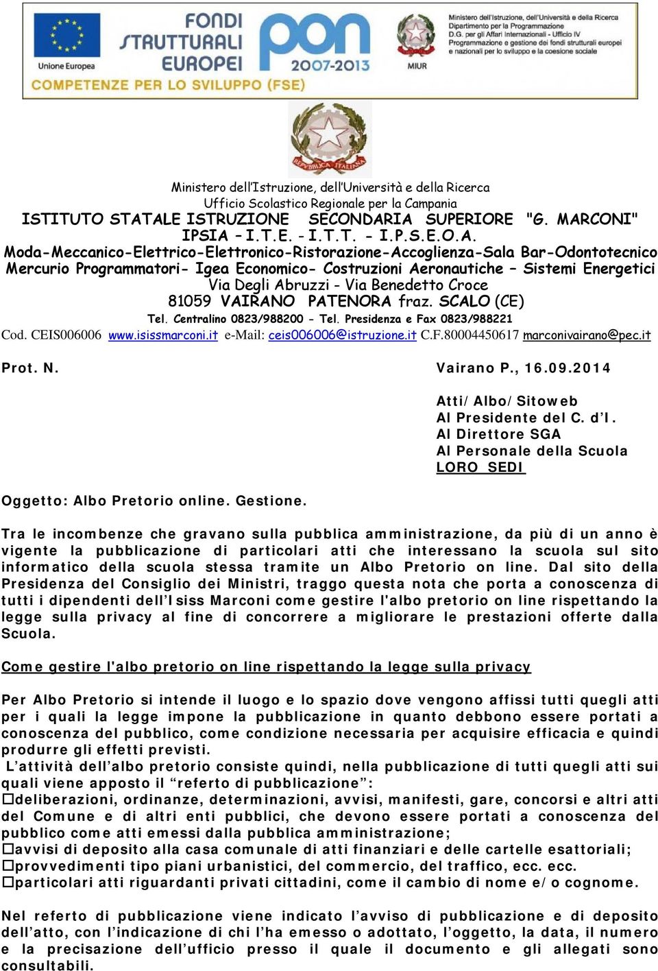 Economico- Costruzioni Aeronautiche Sistemi Energetici Via Degli Abruzzi - Via Benedetto Croce 81059 VAIRANO PATENORA fraz. SCALO (CE) Tel. Centralino 0823/988200 - Tel.