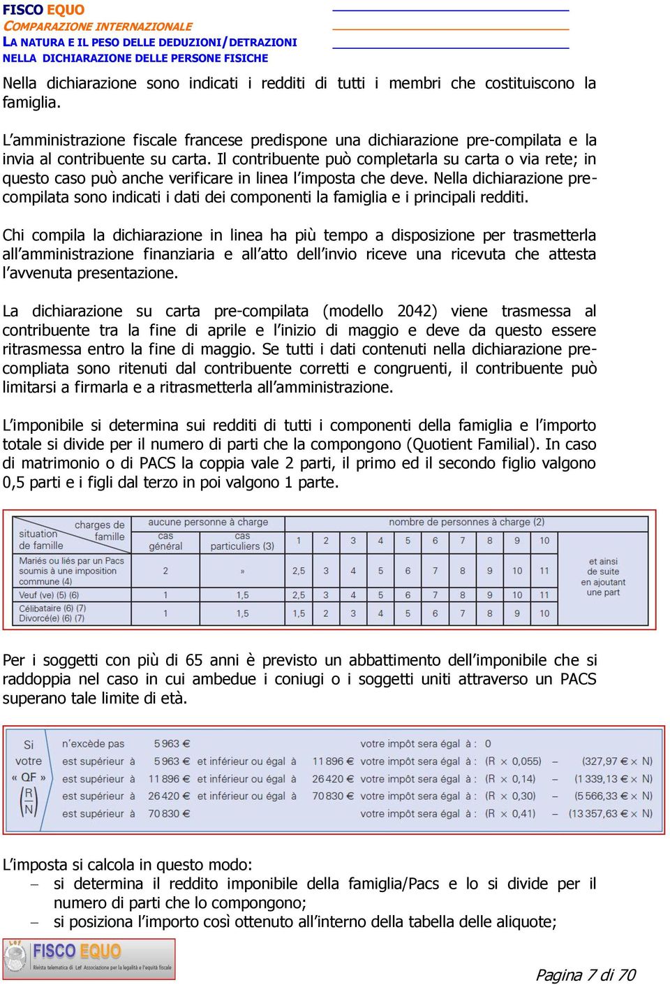 Il contribuente può completarla su carta o via rete; in questo caso può anche verificare in linea l imposta che deve.