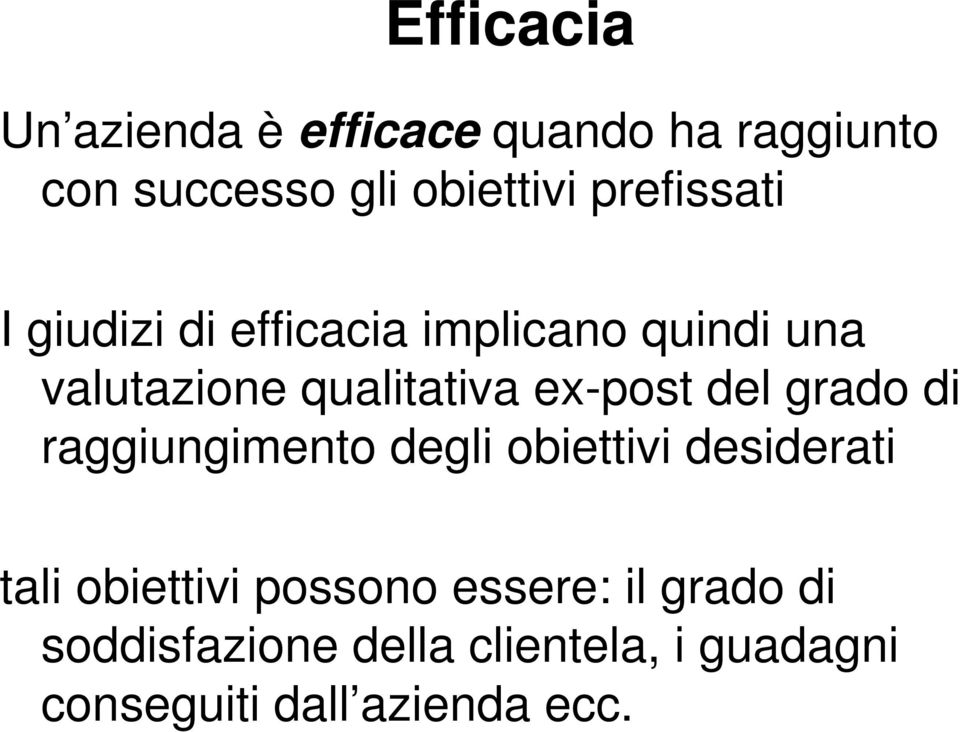 ex-post del grado di raggiungimento degli obiettivi desiderati tali obiettivi