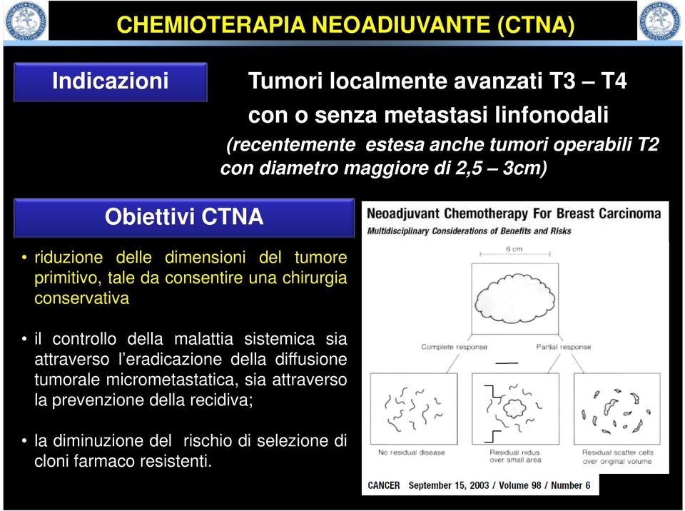 tale da consentire una chirurgia conservativa il controllo della malattia sistemica sia attraverso l eradicazione della diffusione