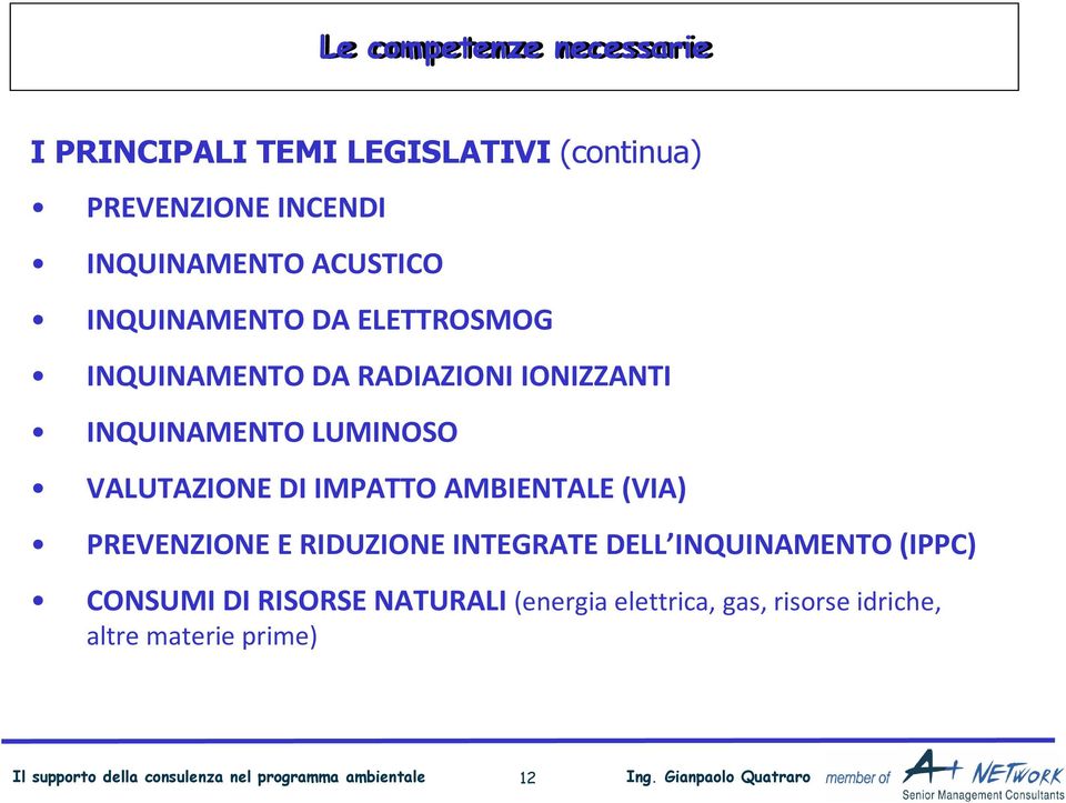 AMBIENTALE (VIA) PREVENZIONE E RIDUZIONE INTEGRATE DELL INQUINAMENTO (IPPC) CONSUMI DI RISORSE NATURALI