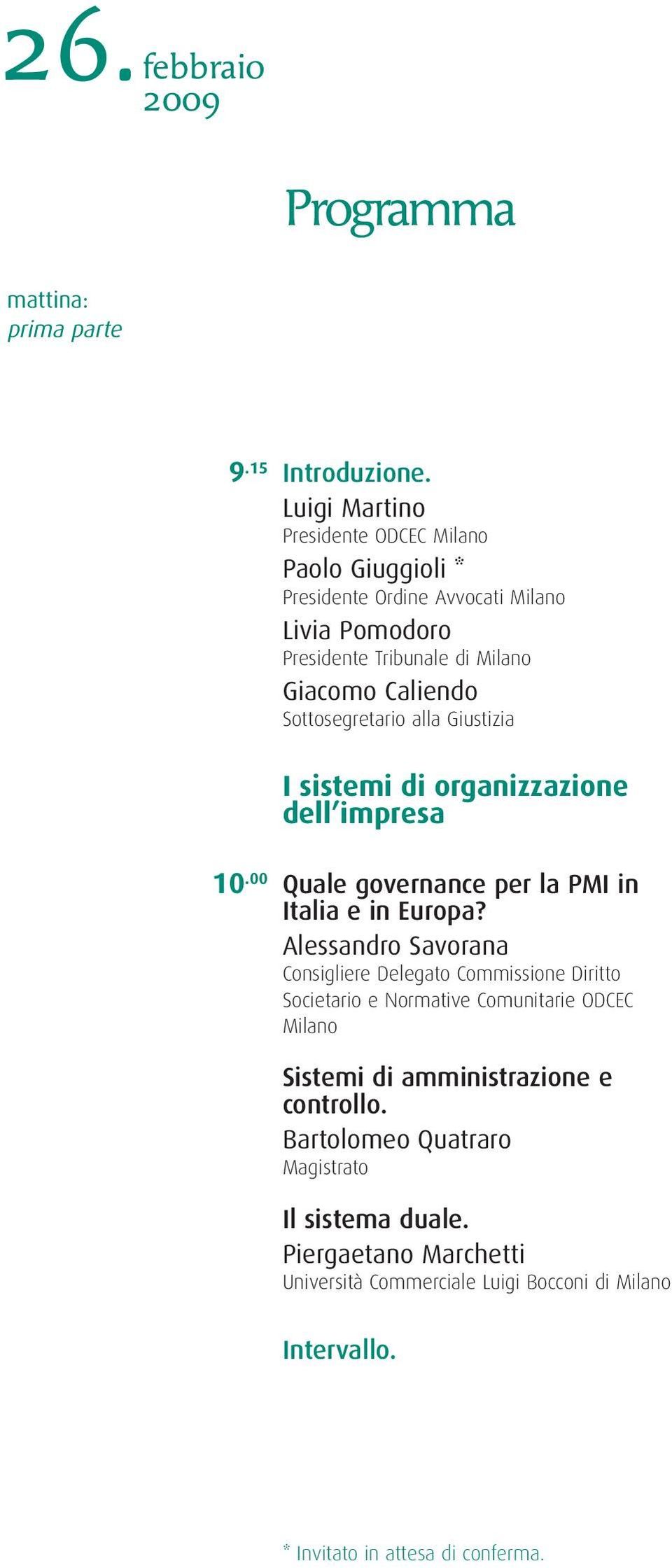 alla Giustizia I sistemi di organizzazione dell impresa 10.00 Quale governance per la PMI in Italia e in Europa?