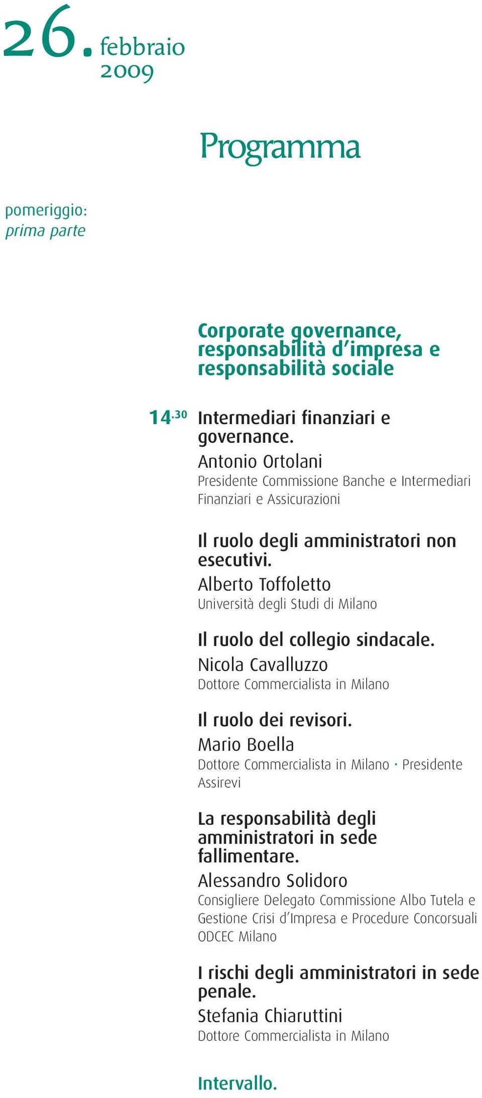 Alberto Toffoletto Università degli Studi di Il ruolo del collegio sindacale. Nicola Cavalluzzo Dottore Commercialista in Il ruolo dei revisori.