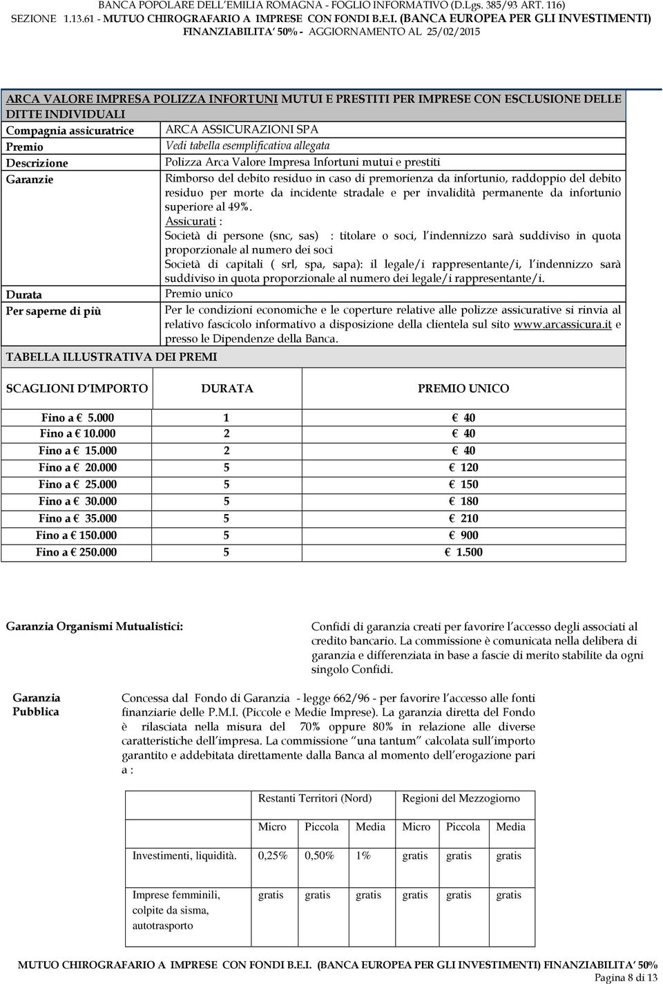 stradale e per invalidità permanente da infortunio superiore al 49%.