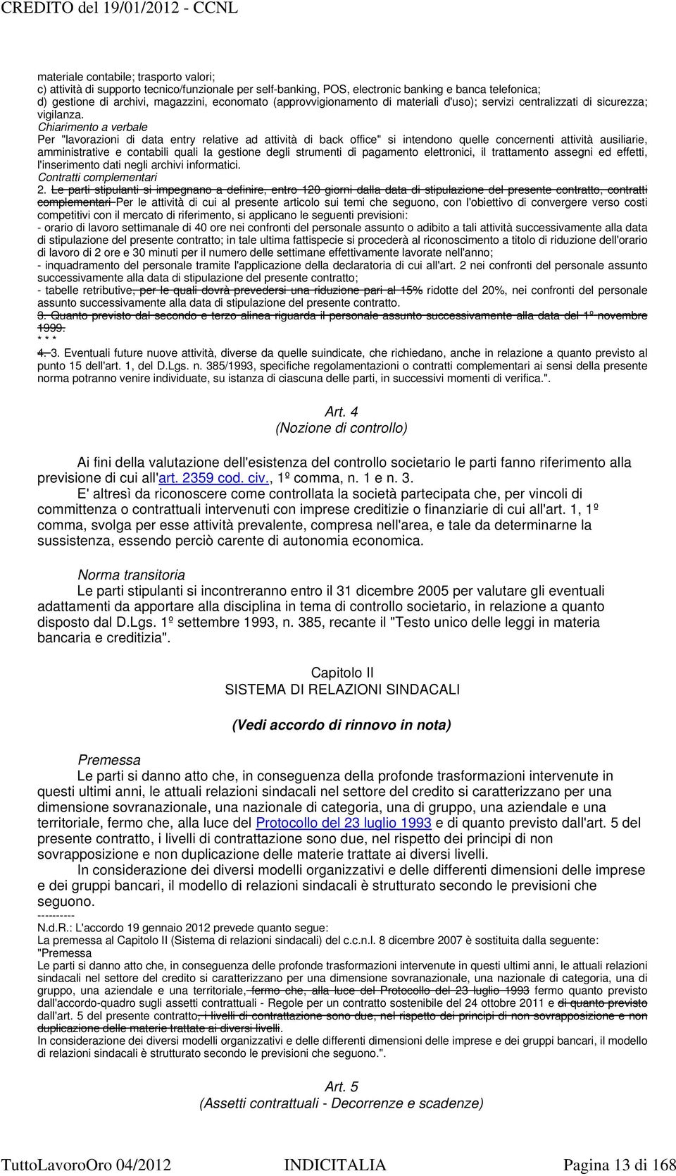 Chiarimento a verbale Per "lavorazioni di data entry relative ad attività di back office" si intendono quelle concernenti attività ausiliarie, amministrative e contabili quali la gestione degli