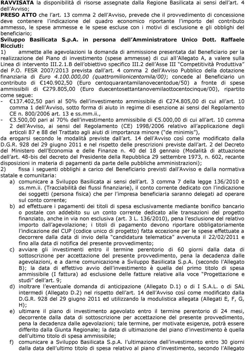 esclusine e gli bblighi del beneficiari; Svilupp Basilicata S.p.A. in persna dell Amministratre Unic Dtt.