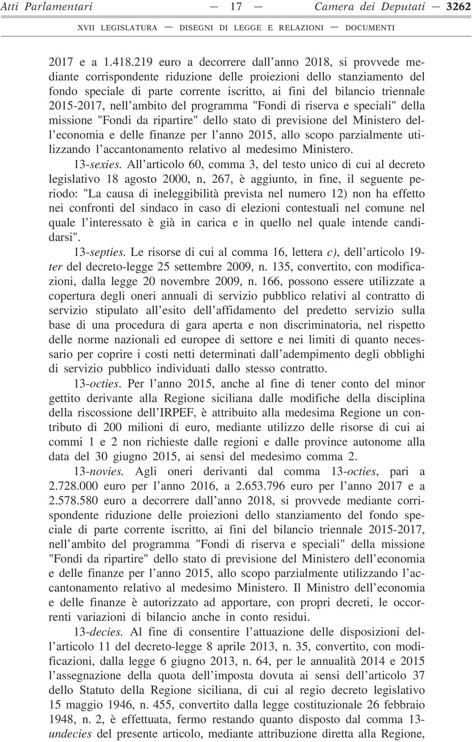 2015-2017, nell ambito del programma "Fondi di riserva e speciali" della missione "Fondi da ripartire" dello stato di previsione del Ministero dell economia e delle finanze per l anno 2015, allo