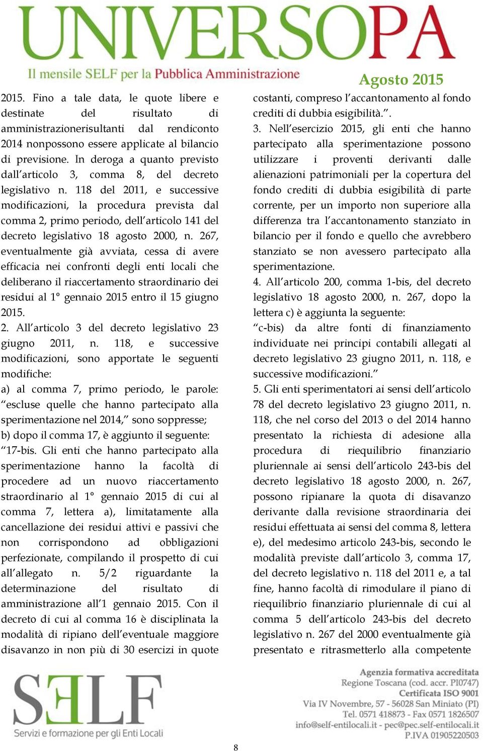 118 del 2011, e successive modificazioni, la procedura prevista dal comma 2, primo periodo, dell articolo 141 del decreto legislativo 18 agosto 2000, n.