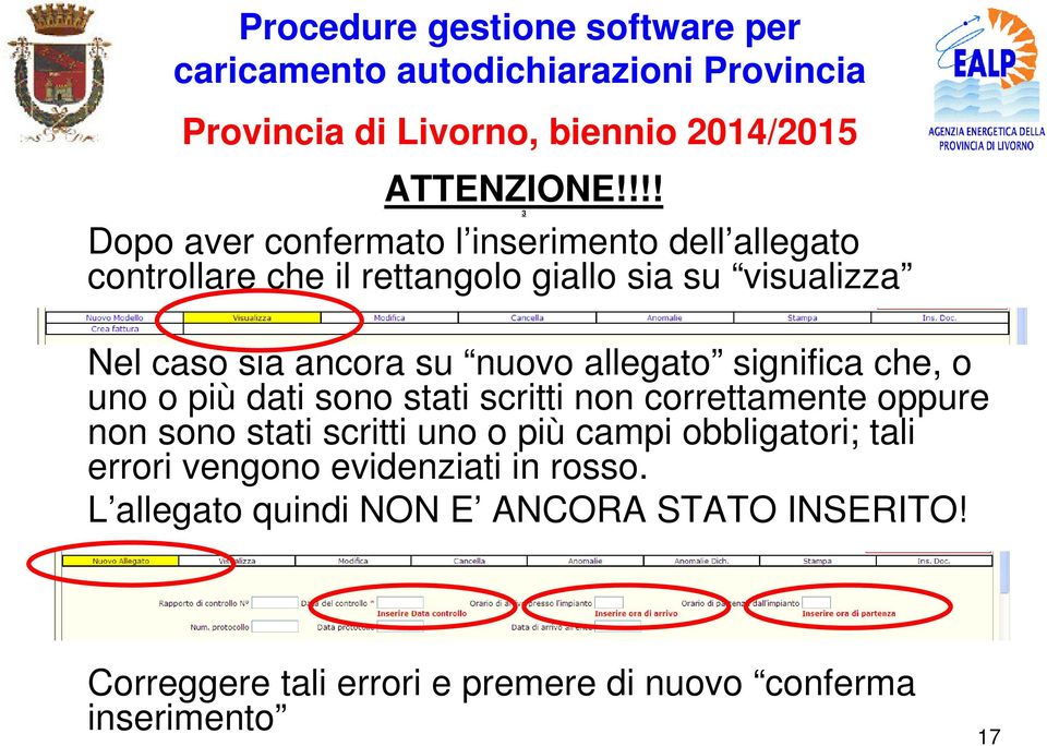 Nel caso sia ancora su nuovo allegato significa che, o uno o più dati sono stati scritti non correttamente