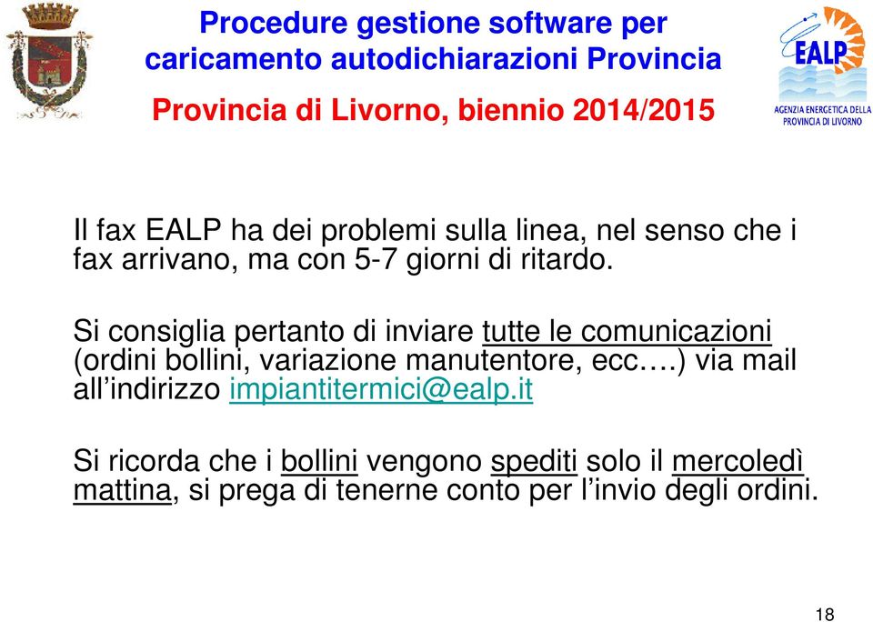 Si consiglia pertanto di inviare tutte le comunicazioni (ordini bollini, variazione