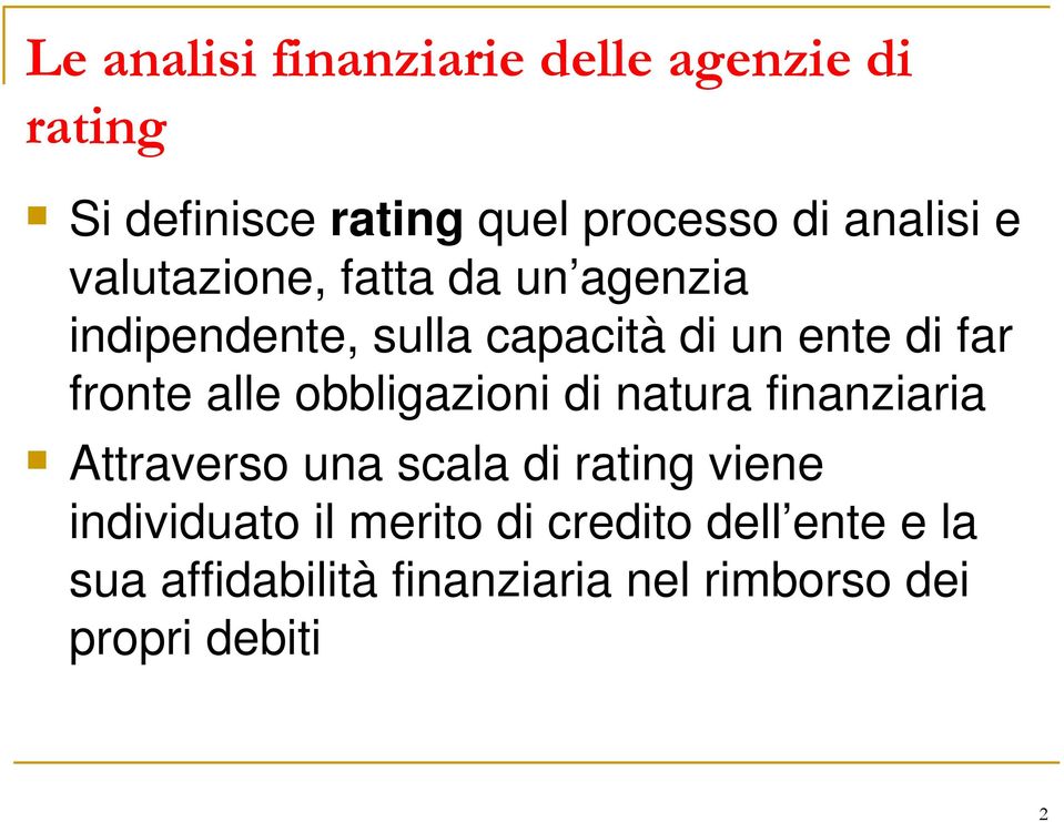 alle obbligazioni di natura finanziaria Attraverso una scala di rating viene individuato il