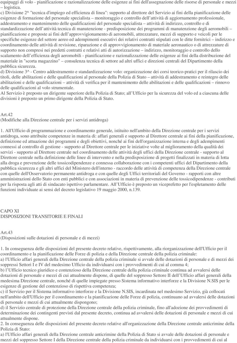 controllo dell attività di aggiornamento professionale, addestramento e mantenimento delle qualificazioni del personale specialista attività di indirizzo, controllo e di standardizzazione dell