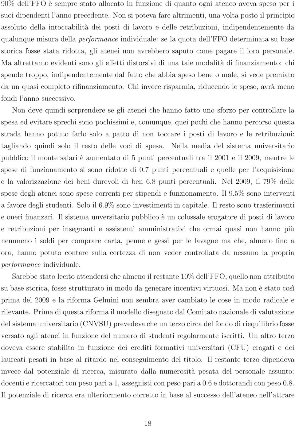 se la quota dell FFO determinata su base storica fosse stata ridotta, gli atenei non avrebbero saputo come pagare il loro personale.