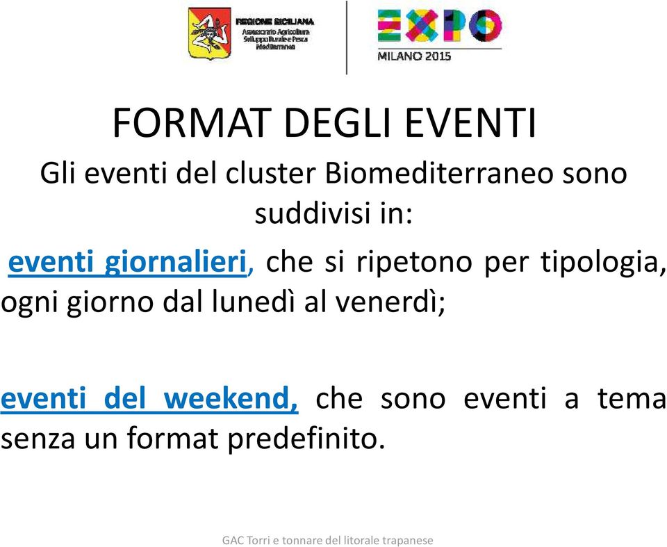 tipologia, ogni giorno dal lunedì al venerdì; eventi del