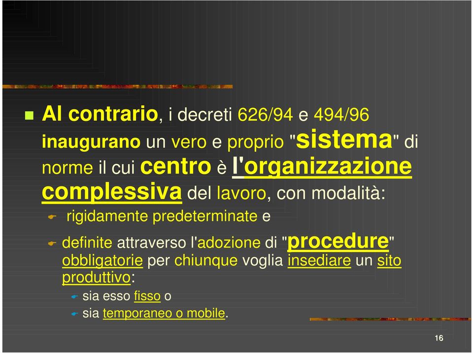 rigidamente predeterminate e definite attraverso l'adozione di "procedure"