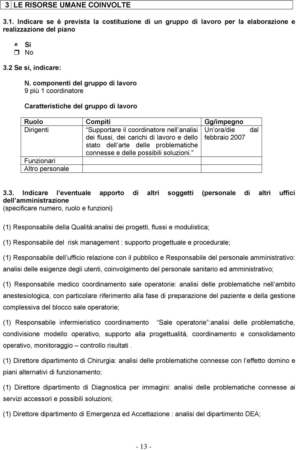 e dello stato dell arte delle problematiche connesse e delle possibili soluzioni. Un ora/die febbraio 2007 Funzionari Altro personale dal 3.