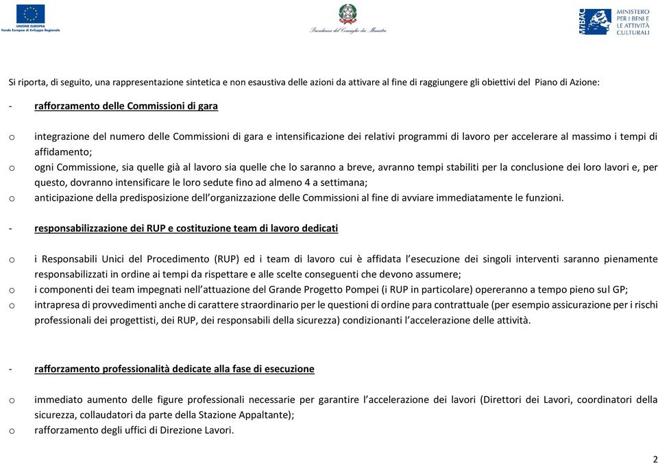 stabiliti per la cnclusine dei lr lavri e, per quest, dvrann intensificare le lr sedute fin ad almen 4 a settimana; anticipazine della predispsizine dell rganizzazine delle Cmmissini al fine di